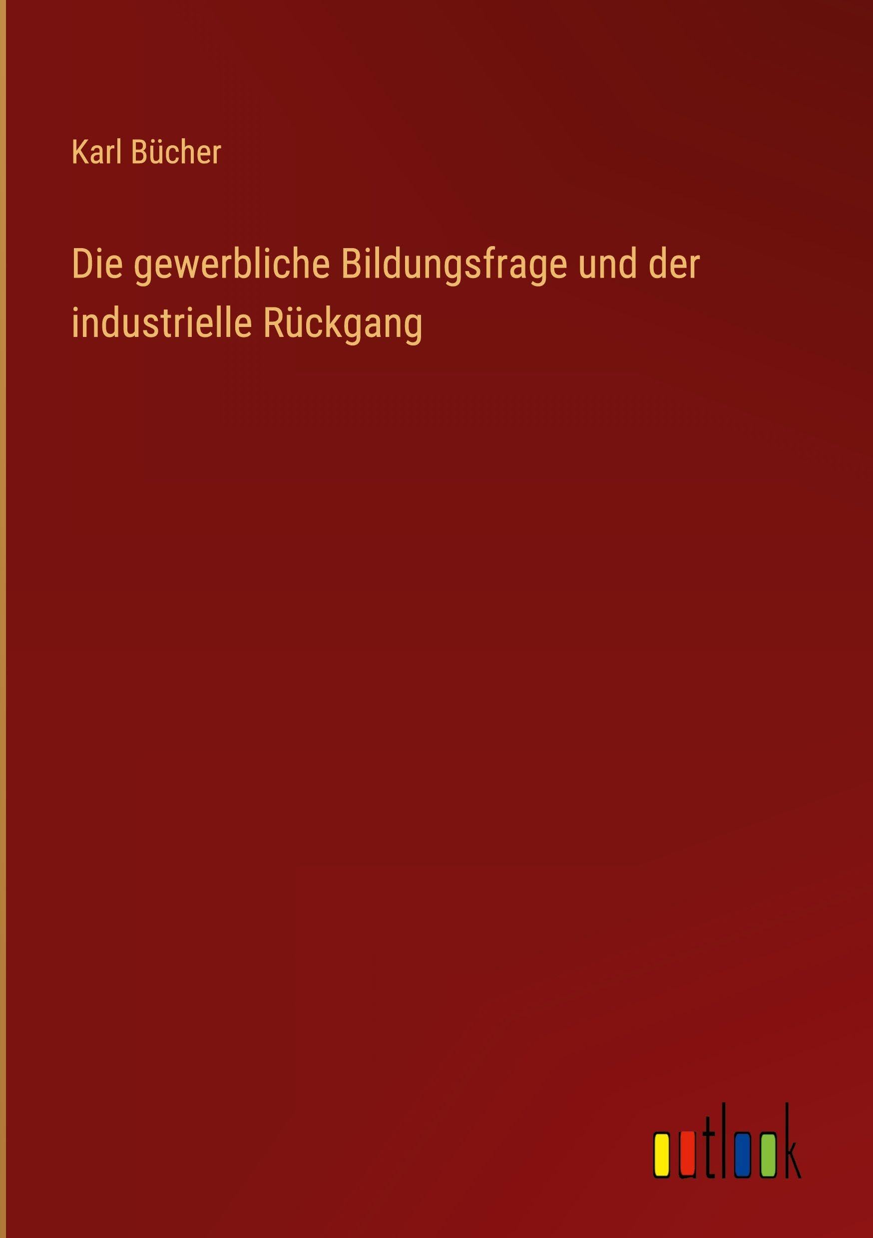 Die gewerbliche Bildungsfrage und der industrielle Rückgang