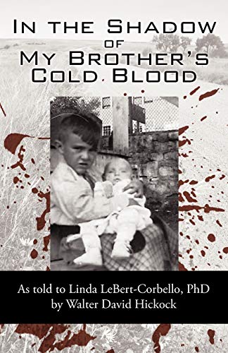 In the Shadow of My Brother's Cold Blood: As told to Linda LeBert-Corbello: As Told to Linda Lebert-Corbello, PhD