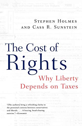 The Cost of Rights: Why Liberty Depends on Taxes: Why Liberty Depends on Taxes