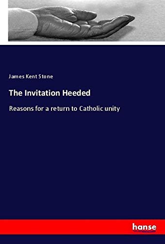 The Invitation Heeded: Reasons for a return to Catholic unity