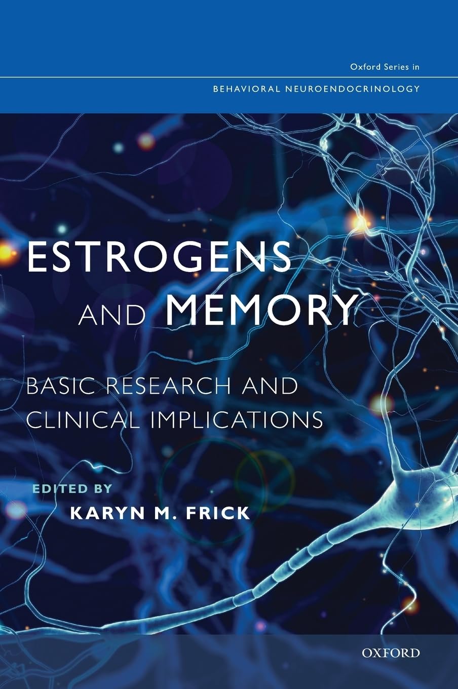 Estrogens and Memory: Basic Research and Clinical Implications (Oxford in Behavioral Neuroendocrinology)