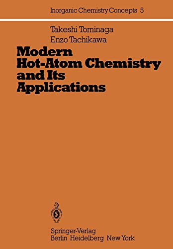 Modern Hot-Atom Chemistry and Its Applications (Inorganic Chemistry Concepts, 5, Band 5)