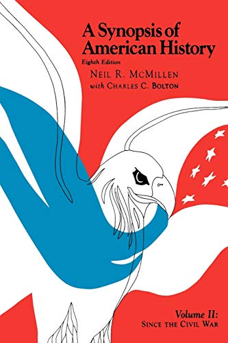 A Synopsis of American History, Eighth Edition Volume II: Since the Civil War (Vol 2): Since the Civil War, Volume II, 8th Edition