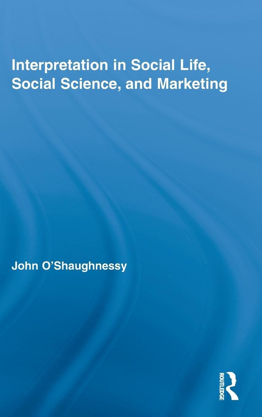 Interpretation in Social Life, Social Science, and Marketing (Routledge Interpretive Marketing Research)