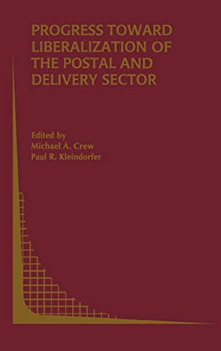 Progress toward Liberalization of the Postal and Delivery Sector (Topics in Regulatory Economics and Policy, 49, Band 49)