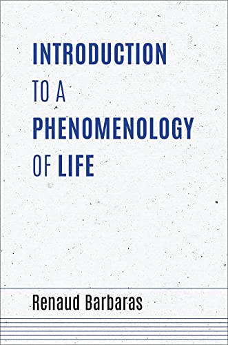 Introduction to a Phenomenology of Life (Studies in Continental Thought)
