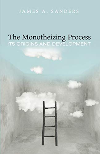 The Monotheizing Process: Its Origins and Development