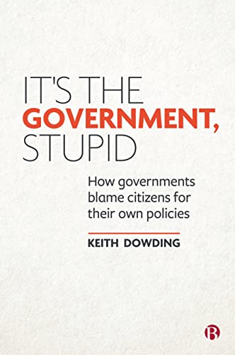 It’s the Government, Stupid: How Governments Blame Citizens for Their Own Policies