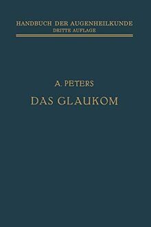 Das Glaukom (Handbuch der Gesamten Augenheilkunde)