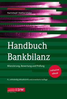 Handbuch Bankbilanz, 9. Auflage: Bilanzierung, Bewertung und Prüfung