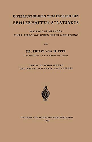 Untersuchungen zum Problem des fehlerhaften Staatsakts: Beitrag Zur Methode Einer Teleologischen Rechtsauslegung (German Edition)