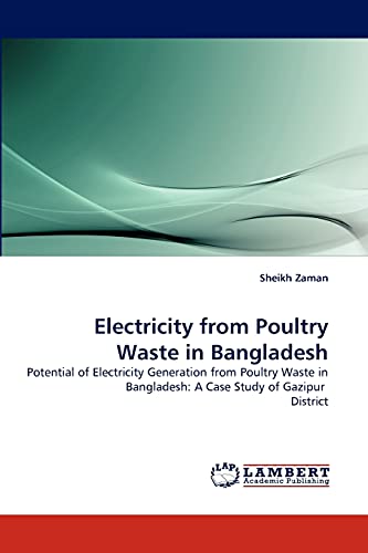 Electricity from Poultry Waste in Bangladesh: Potential of Electricity Generation from Poultry Waste in Bangladesh: A Case Study of Gazipur District