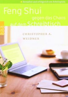 Feng Shui gegen das Chaos auf dem Schreibtisch: Stressfrei und erfolgreich am Arbeitsplatz