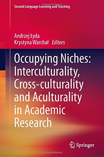 Occupying Niches: Interculturality, Cross-culturality and Aculturality in Academic Research (Second Language Learning and Teaching)