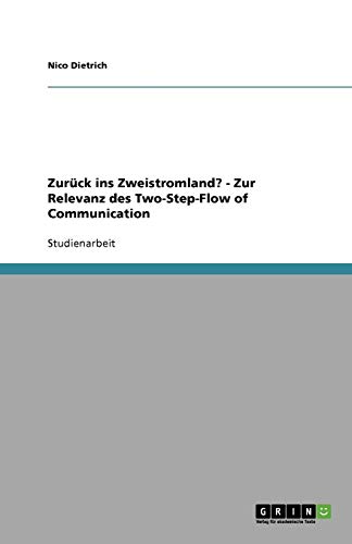 Zurück ins Zweistromland? - Zur Relevanz des Two-Step-Flow of Communication