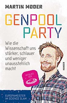 Genpoolparty: Wie die Wissenschaft uns stärker, schlauer und weniger unausstehlich macht