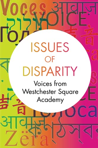 Issues of Disparity: Voices from Westchester Square Academy