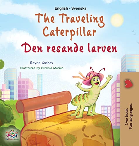 The Traveling Caterpillar (English Swedish Bilingual Book for Kids) (English Swedish Bilingual Collection)