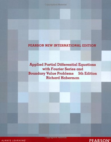 Applied Partial Differential Equations with Fourier Series and Boundary Value Problems: Pearson New International Edition
