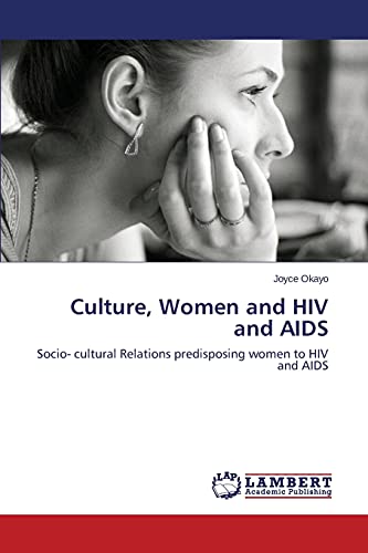 Culture, Women and HIV and AIDS: Socio- cultural Relations predisposing women to HIV and AIDS