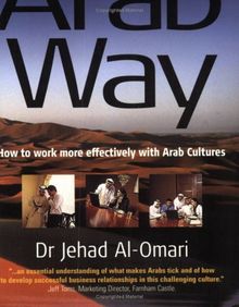 The Arab Way: How to Work More Effectively with Arab Cultures (Working with Other Cultures)