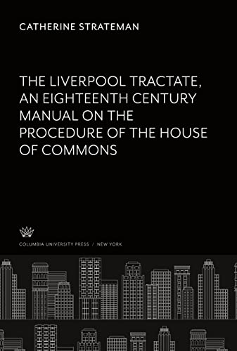 The Liverpool Tractate an Eighteenth Century Manual on the Procedure of the House of Commons