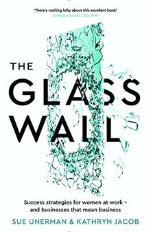 The Glass Wall: Success strategies for women at work  and businesses that mean business