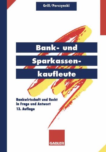 Bank- und Sparkassenkaufleute: Bankwirtschaft und Recht in Frage und Antwort
