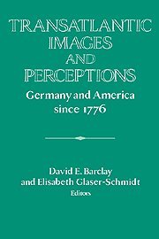 Transatlantic Images and Perceptions: Germany and America since 1776 (Publications of the German Historical Institute)