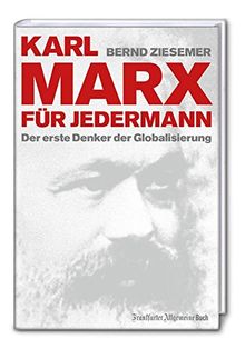 Karl Marx für jedermann: Der erste Denker der Globalisierung (Ökonomen für Jedermann)