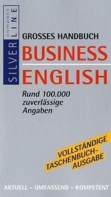 Compact Großes Handbuch Business English. Rund 120.000 zuverlässige Angaben: English-German and German-English: Rund 100.000 zuverlässige Angaben