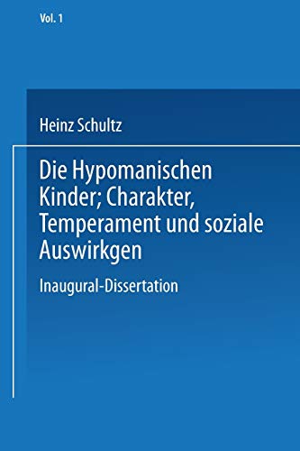 Die Hypomanischen Kinder, Charakter, Temperament und soziale Auswirkungen: Inaugural-Dissertation zur Erlangung der Doktorwürde in der Medizin, ... Fakultät an der Universität Leipzig