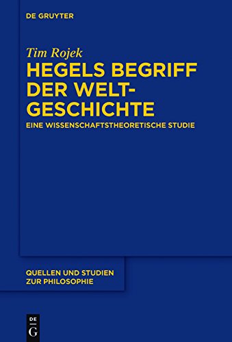 Hegels Begriff der Weltgeschichte: Eine wissenschaftstheoretische Studie (Quellen und Studien zur Philosophie, Band 131)