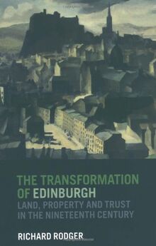 The Transformation of Edinburgh: Land, Property and Trust in the Nineteenth Century