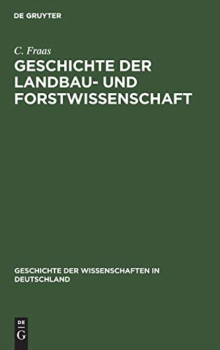 Geschichte der Landbau- und Forstwissenschaft: Seit dem sechzehnten Jahrhundert bis zur Gegenwart (Geschichte der Wissenschaften in Deutschland, 3, Band 3)