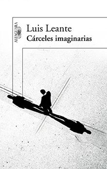 Cárceles imaginarias (FUERA COLECCION ALFAGUARA ADULTOS, Band 717028)