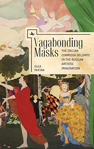 Vagabonding Masks: The Italian Commedia dell’Arte in the Russian Artistic Imagination (Liber Primus)