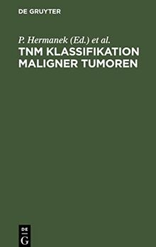 TNM Klassifikation maligner Tumoren: UICC, International Union against Cancer