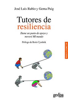 Tutores de resiliencia : dame un punto de apoyo y moveré "MI" mundo (PSICOLOGÍA / RESILIENCIA, Band 100620)