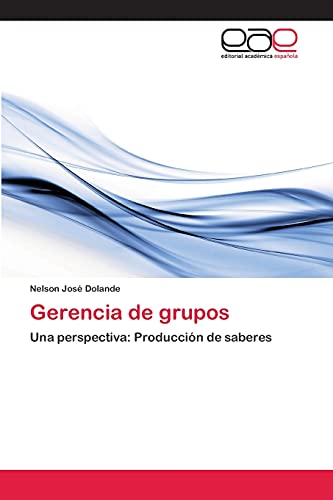 Gerencia de grupos: Una perspectiva: Producción de saberes