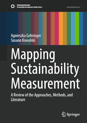 Mapping Sustainability Measurement: A Review of the Approaches, Methods, and Literature (Sustainable Development Goals Series)