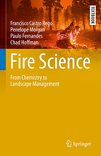 Fire Science: From Chemistry to Landscape Management (Springer Textbooks in Earth Sciences, Geography and Environment)