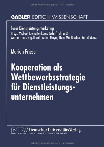 Kooperation als Wettbewerbsstrategie für Dienstleistungsunternehmen (Fokus Dienstleistungsmarketing) (German Edition)