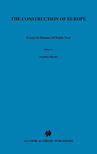 The Construction of Europe: Essays in Honour of Emile Noël