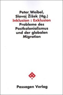 Inklusion : Exklusion: Probleme des Postkolonialismus und der globalen Migration (Passagen Forum)