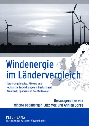Windenergie im Ländervergleich: Steuerungsimpulse, Akteure und technische Entwicklungen in Deutschland, Dänemark, Spanien und Großbritannien