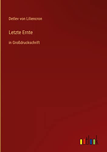 Letzte Ernte: in Großdruckschrift