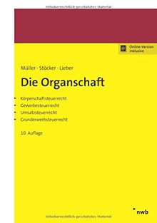 Die Organschaft: Körperschaftsteuerrecht, Gewerbesteuerrecht, Umsatzsteuerrecht, Grunderwerbsteuerrecht.