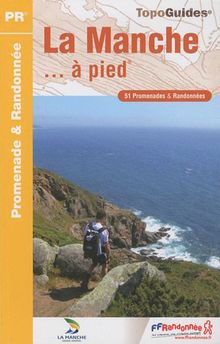 La Manche... à pied : 51 promenades & randonnées