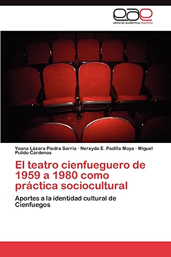 El teatro cienfueguero de 1959 a 1980 como práctica sociocultural: Aportes a la identidad cultural de Cienfuegos